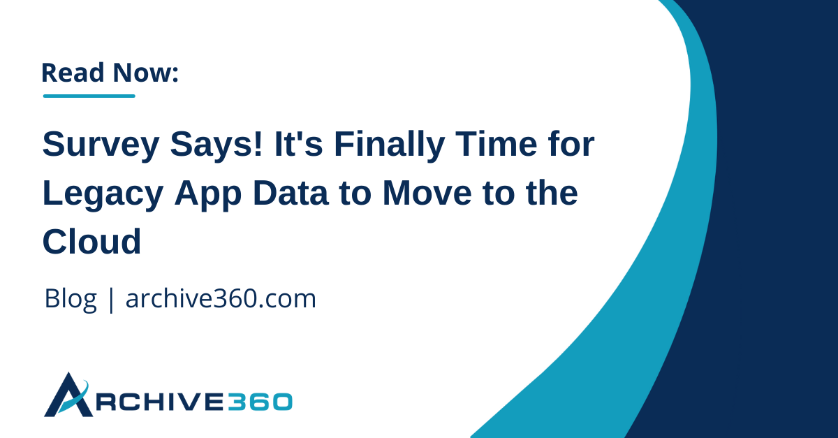 Survey Says! Its Finally Time for Legacy App Data to Move to the Cloud